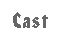 Cast